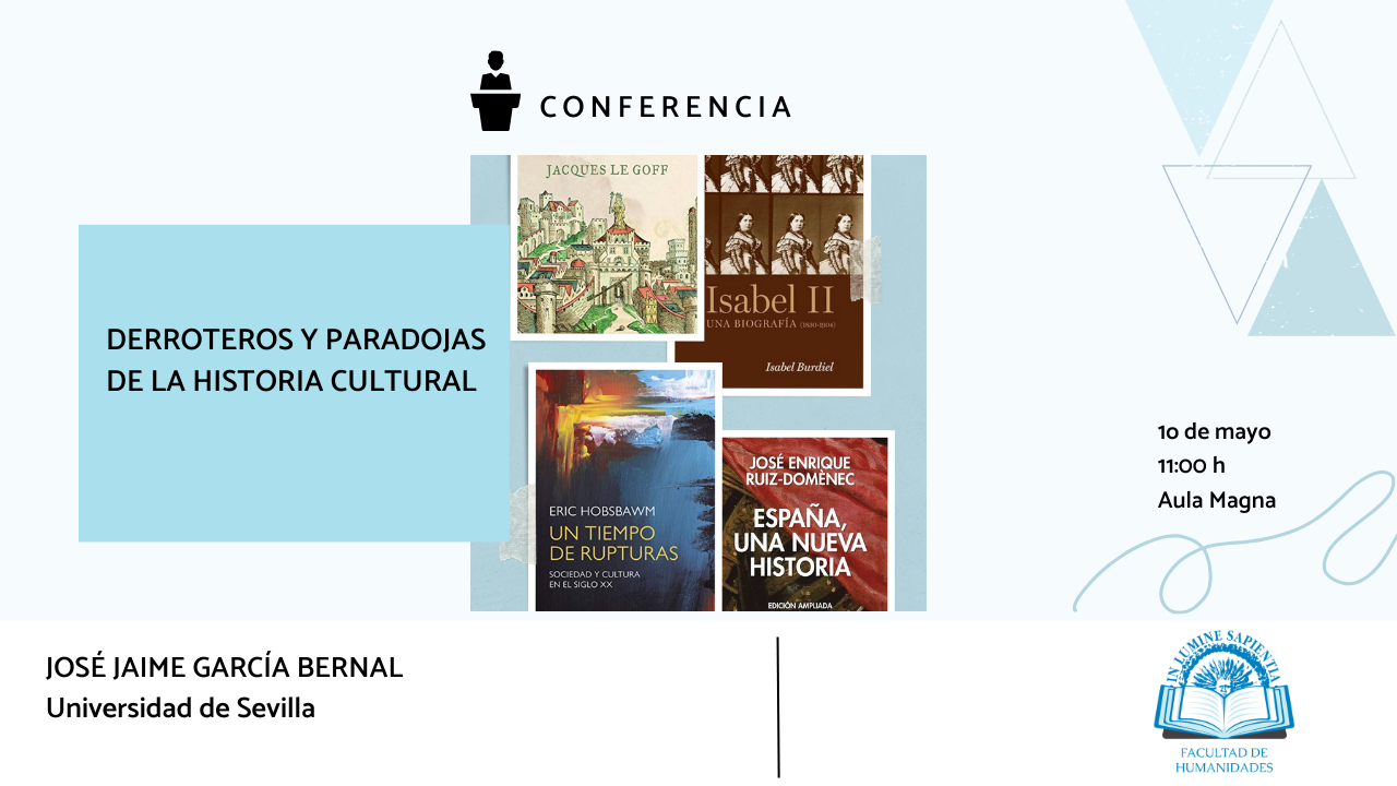 La Facultad de Humanidades y Francisco Gil Martínez organizan la conferencia: «Derroteros y paradojas de la Historia Cultural».
