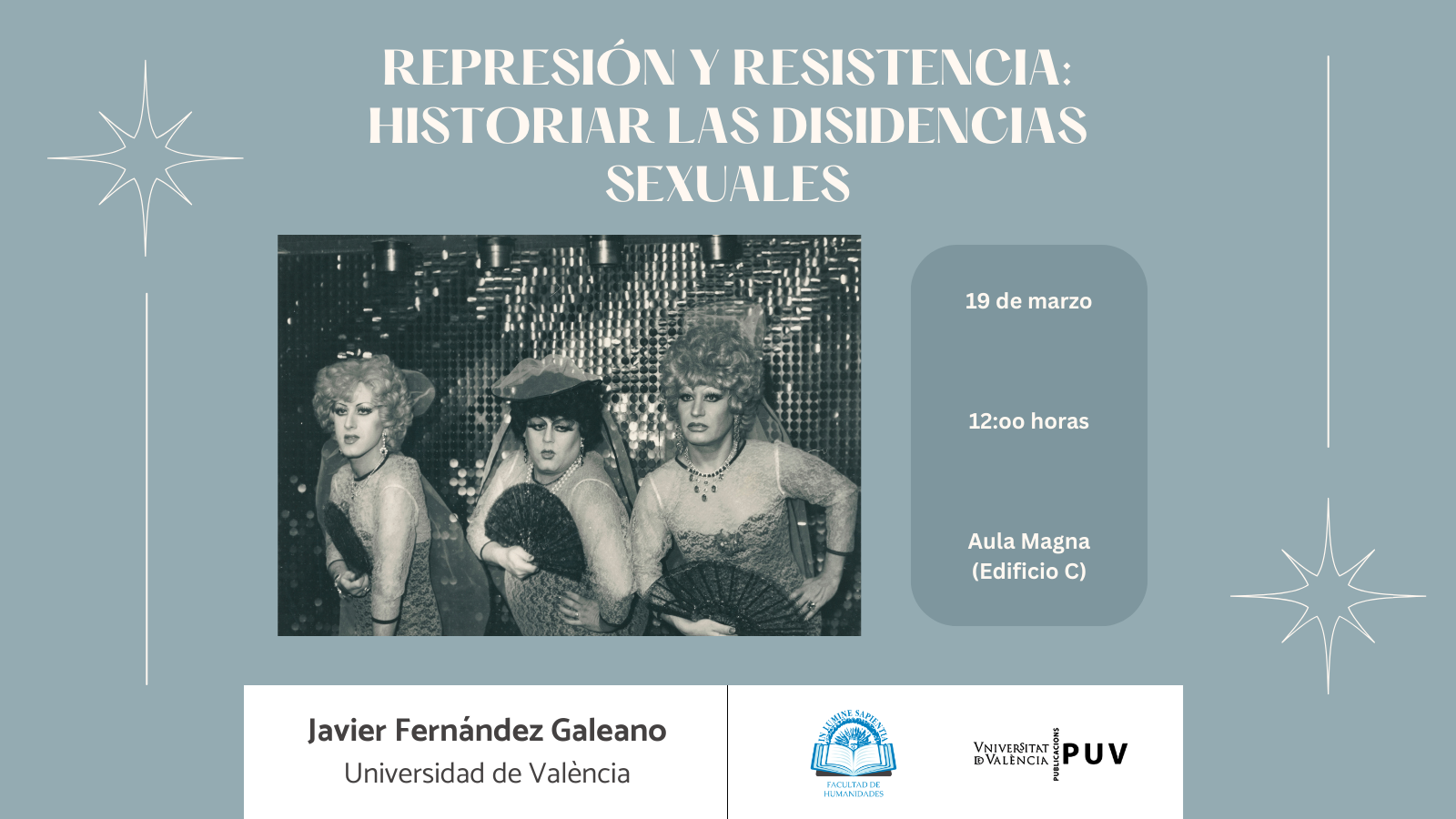 La Facultad de Humanidades organiza la conferencia: "Represión y resistencia: Historiar la disidencia sexual" que se llevará a cabo el próximo 19 de marzo a las 12:00 horas en el Aula Magna del Edificio C, de la mano de Javier Fernández Galeano.