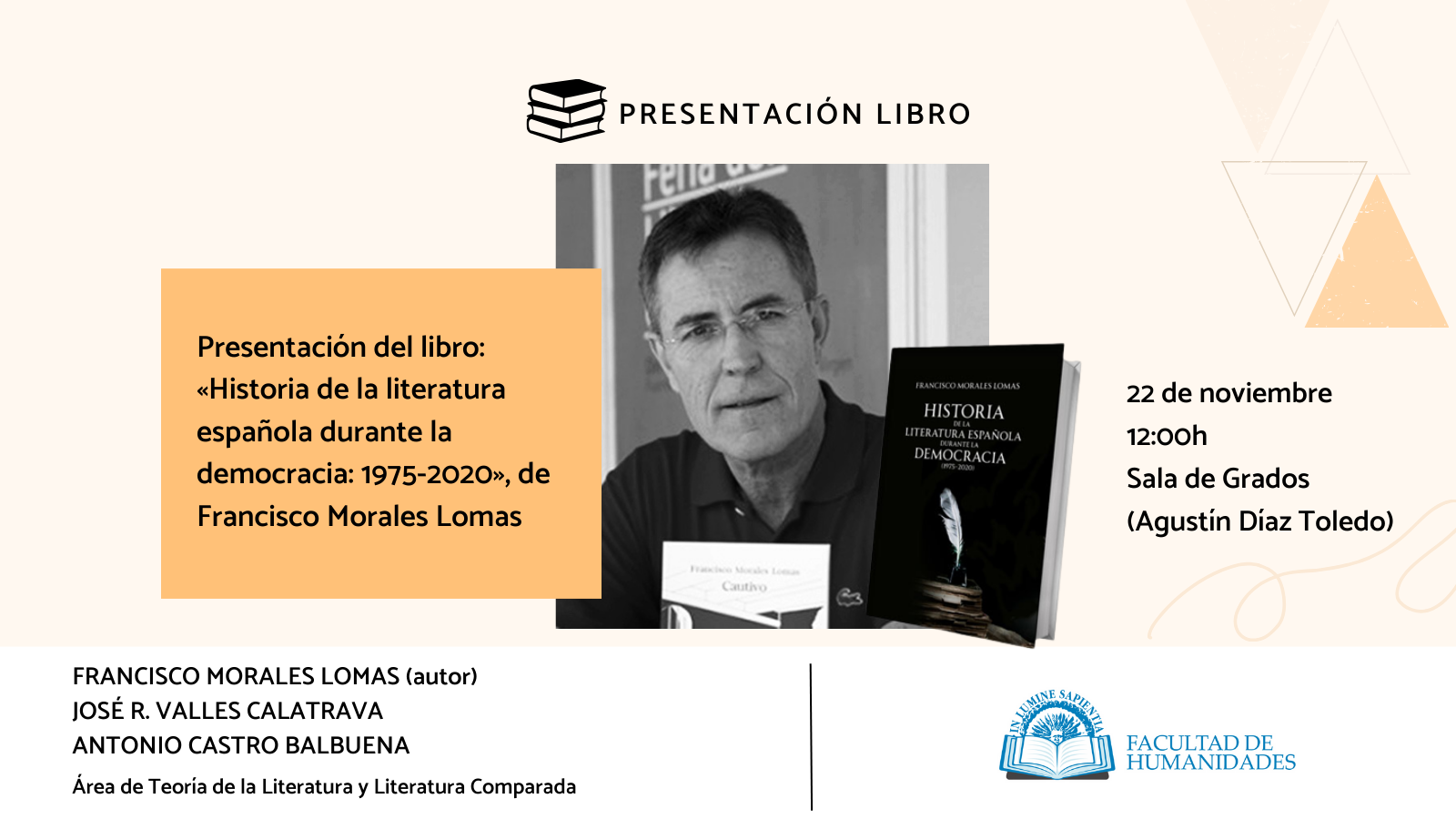 La Facultad de Humanidades y el Área de Teoría de la Literatura y Literatura  Comparada organizan la presentación del libro «Historia de la literatura española durante la democracia: 1975-2020», de Francisco Morales Lomas.