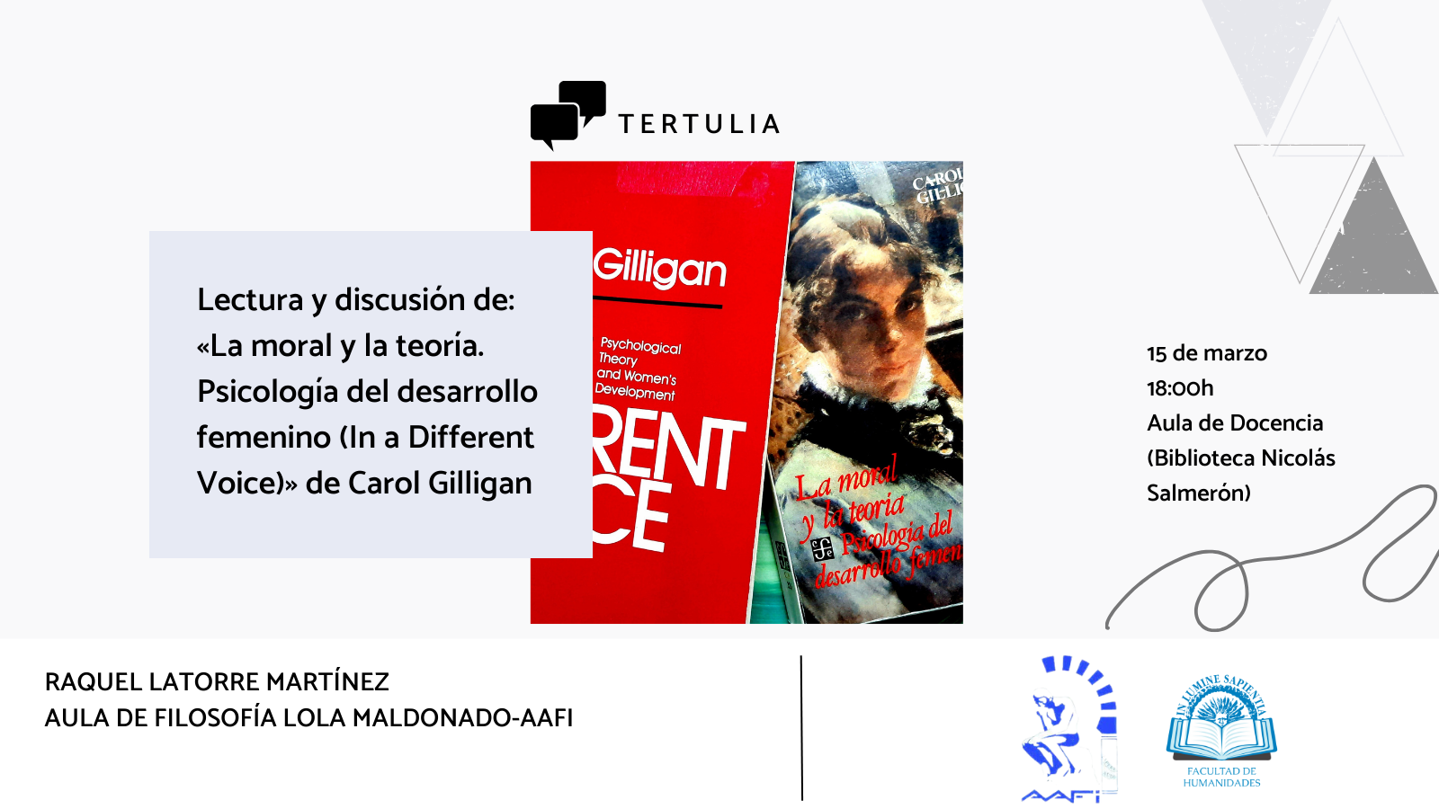 La Facultad de Humanidades y el Aula de Filosofía Lola Maldonado-AAFI organizan la tertulia filosófica sobre: «La moral y la teoría. Psicología del desarrollo femenino» de Carol Gilligan.