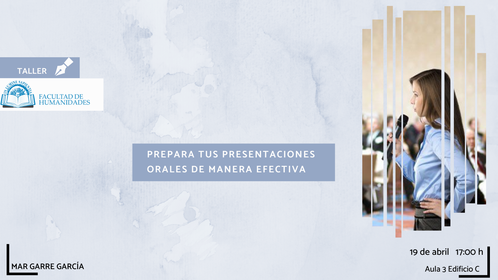 La Facultad de Humanidades y Mar Garre García organizan la actividad titulada «Prepara tus presentaciones orales de manera efectiva».
