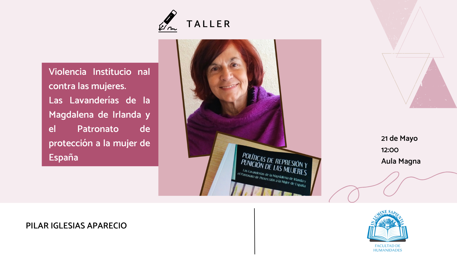 La Facultad de Humanidades, el Vicerrectorado de Igualdad de la Universidad de Almería y Nuria del Mar Torres López organizan la actividad «Violencia Institucional contra las mujeres. Las Lavanderías de la Magdalena de Irlanda y el Patronato de protección a la mujer de España».
La actividad tendrá lugar el martes 21 de mayo a las 12:00 h en el Aula Magna de la facultad.