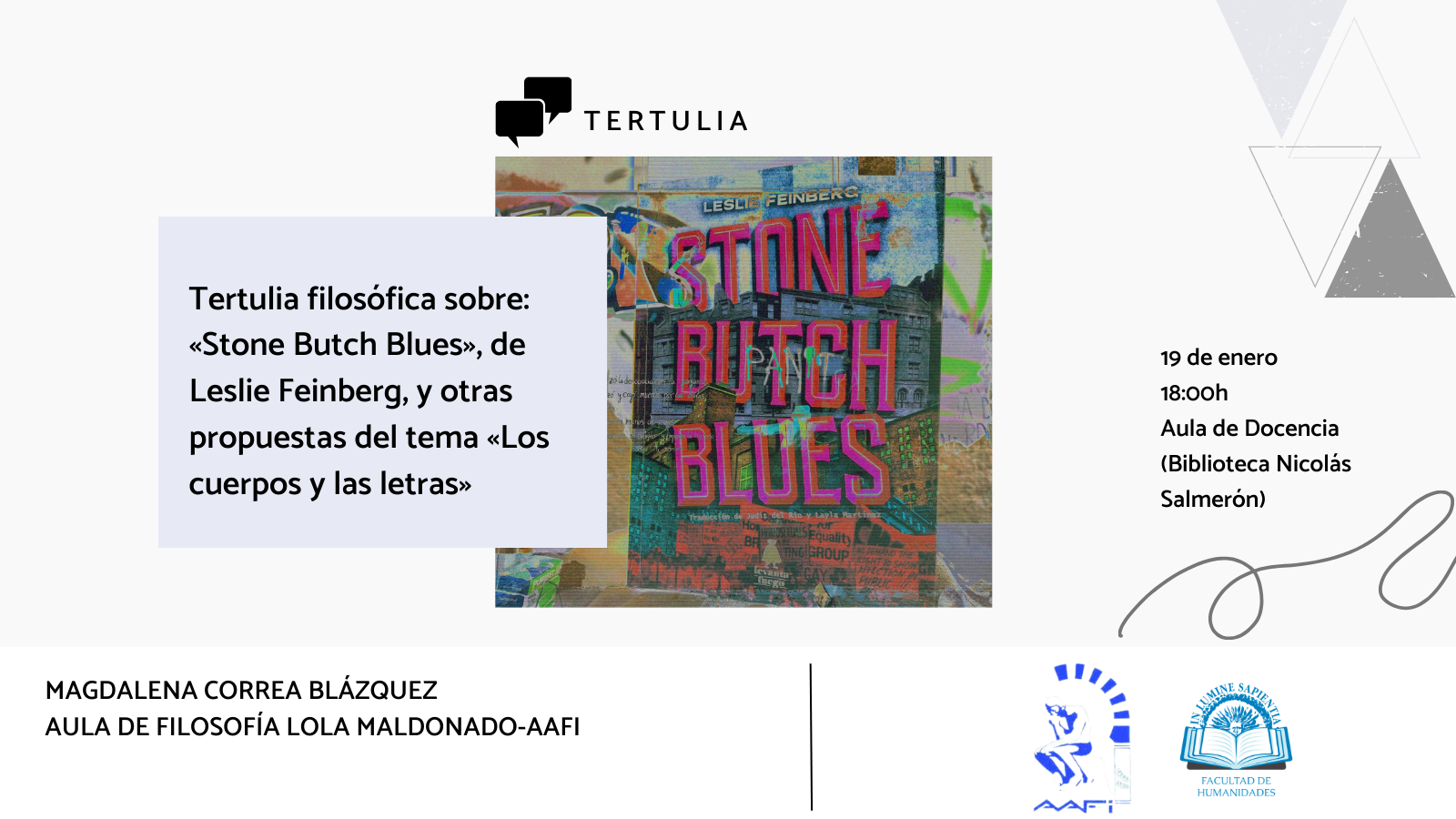 La Facultad de Humanidades y el Aula de Filosofía Lola Maldonado-AAFI organizan la tertulia filosófica sobre: «Stone Butch Blues», de Leslie Feinberg, y otras propuestas del tema «Los cuerpos y las letras».