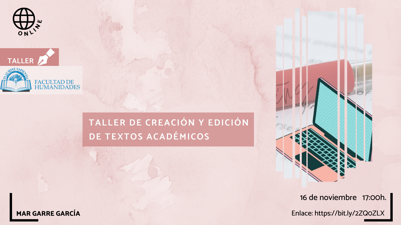 La Facultad de Humanidades y Mar Garre García organizan la actividad titulada “Taller de creación y edición de textos académicos”.