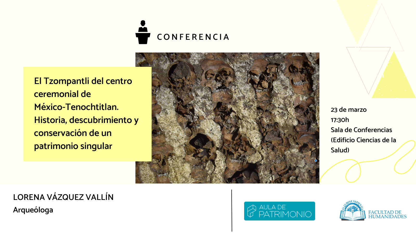 La Facultad de Humanidades y Gloria Espinosa Spínola organizan la conferencia ‘El Tzompantli del centro ceremonial de México-Tenochtitlan. Historia, descubrimiento y conservación de un patrimonio singular’.
