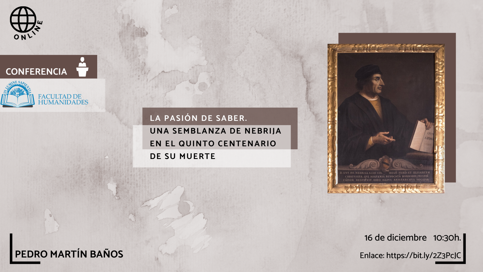 La Facultad de Humanidades y Ramón Gutiérrez González organizan la actividad "La pasión de saber. Una semblanza de Nebrija en el quinto centenario de su muerte".