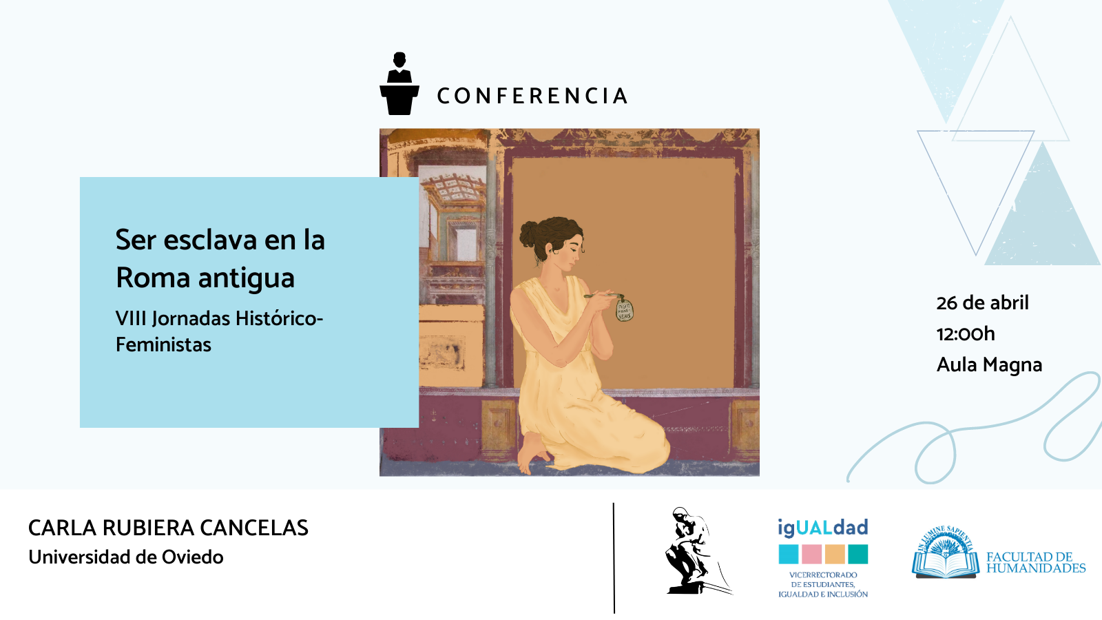 La Facultad de Humanidades y Sapere Aude UAL organizan la conferencia «Ser esclava en la Roma antigua», enmarcada dentro de las VIII Jornadas Histórico-Feministas.