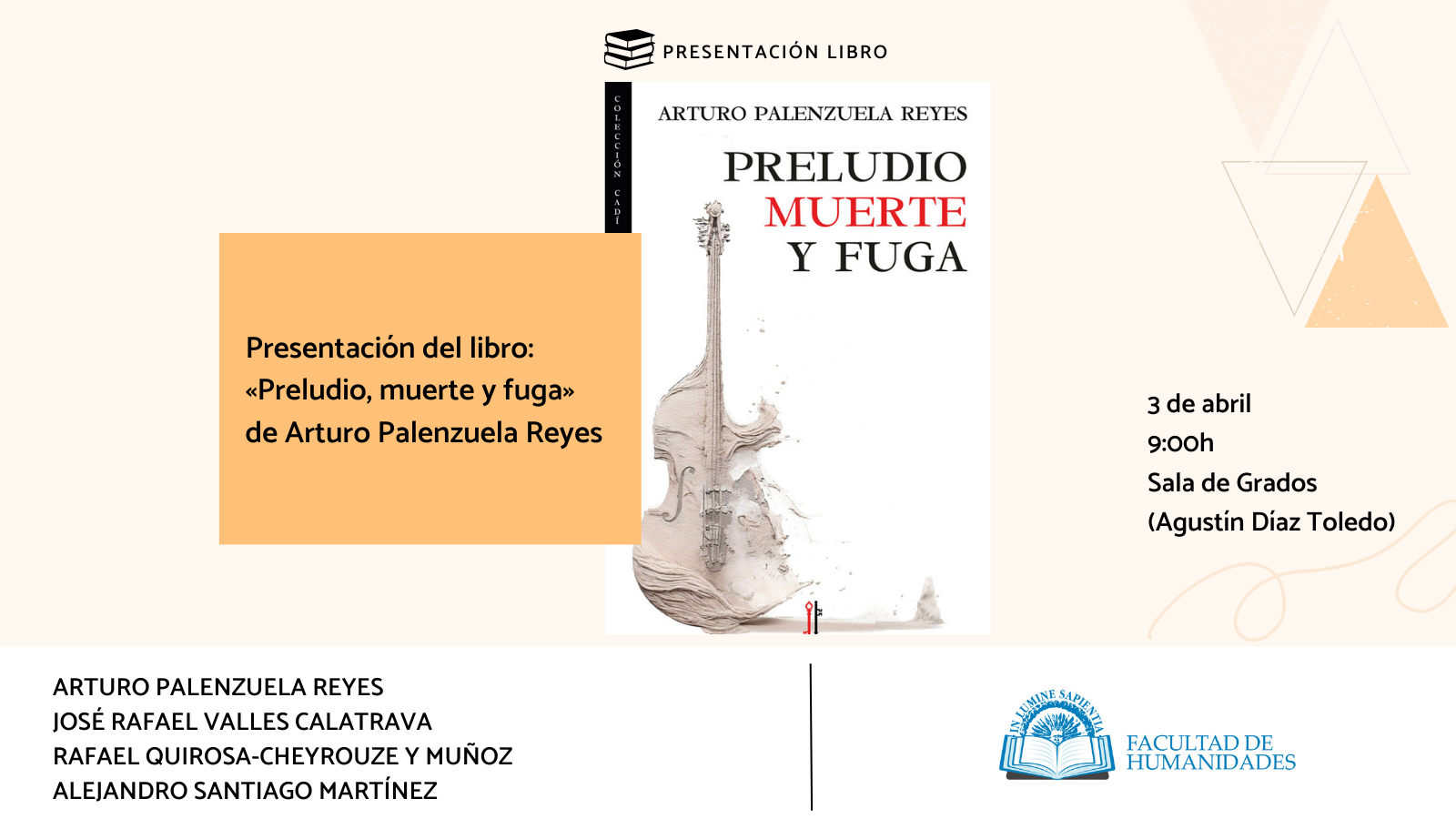 La Facultad de Humanidades, José Rafael Valles Calatrava y Rafael Quirosa-Cheyrouze y Muñoz organizan la presentación del libro «Preludio, muerte y fuga» de Arturo Palenzuela Reyes.