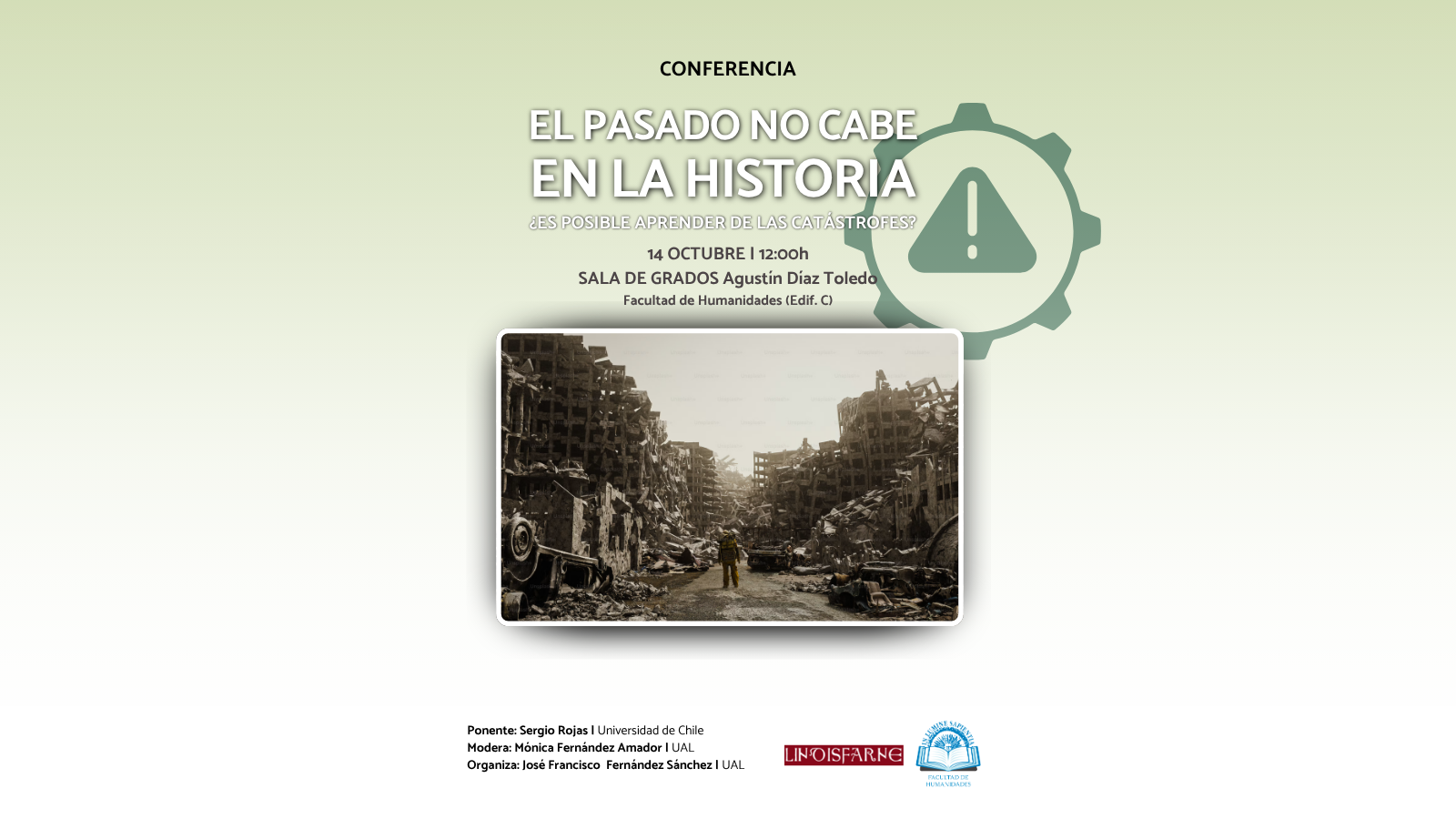 La Facultad de Humanidades organiza la conferencia "El pasado no cabe en la Historia. ¿Es posible aprender de las catástrofes?" de la mano de Sergio Rojas. La actividad tendrá lugar el próximo miércoles 14 de octubre a las 12:00 h la Sala de Grados Agustín Díaz Toledo de la Facultad de Humanidades (Edif. C).