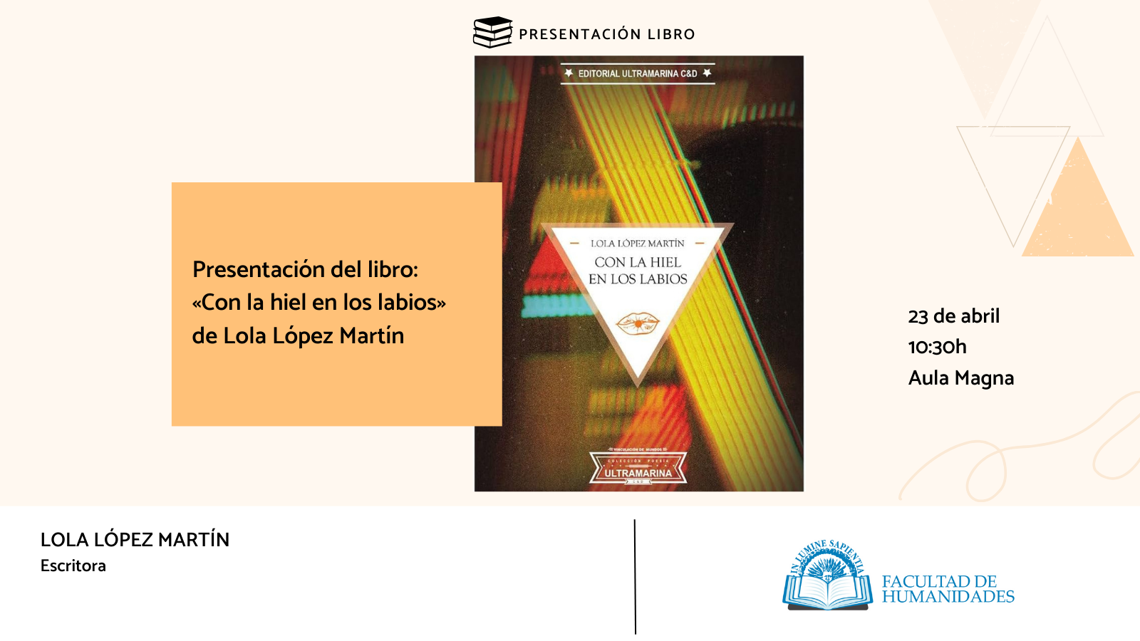 La Facultad de Humanidades y Javier Fornieles organizan la presentación del libro: «Con la hiel en los labios» de Lola López Martín