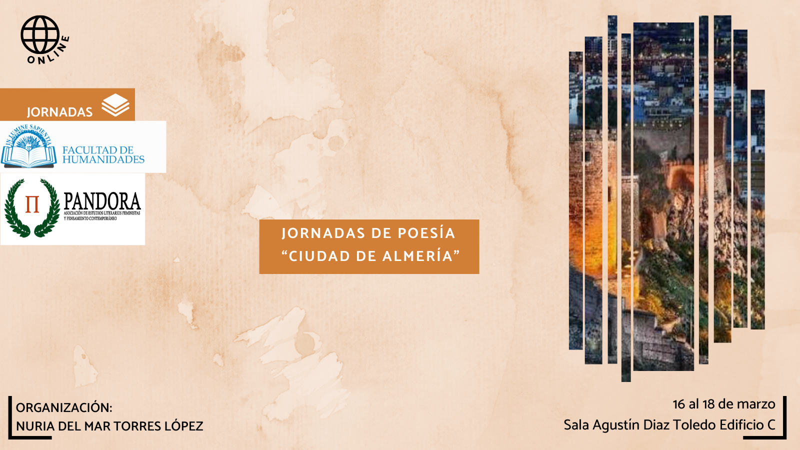 La Facultad de Humanidades , la Asociación Pandora y Nuria del Mar Torres López organizan la actividad titulada «Jornadas de Poesía 
“Ciudad de Almería"».