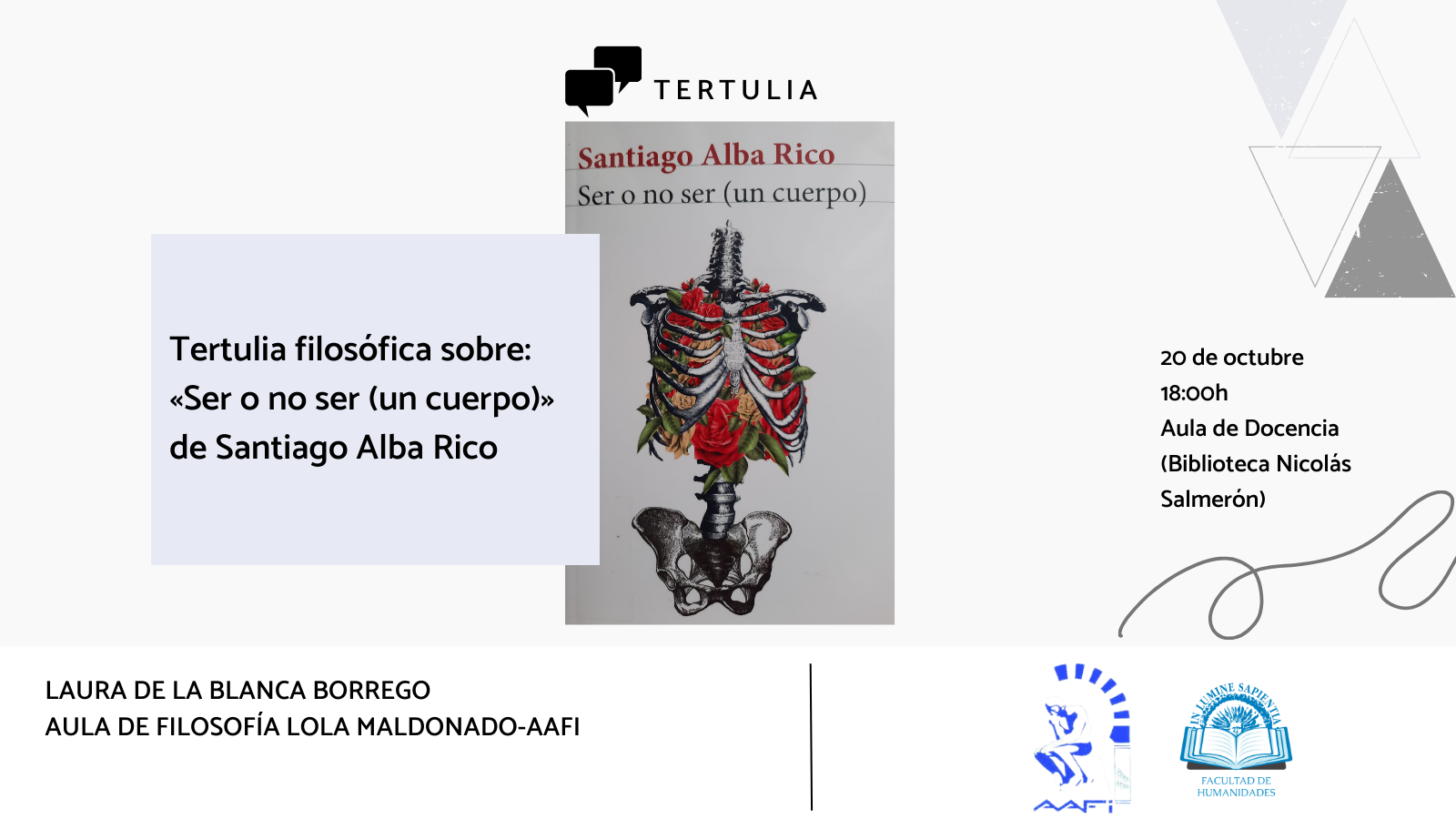 La Facultad de Humanidades y el Aula de Filosofía Lola Maldonado-AAFI organizan la tertulia filosófica sobre: «Ser o no ser (un cuerpo)» de Santiago Alba Rico. 