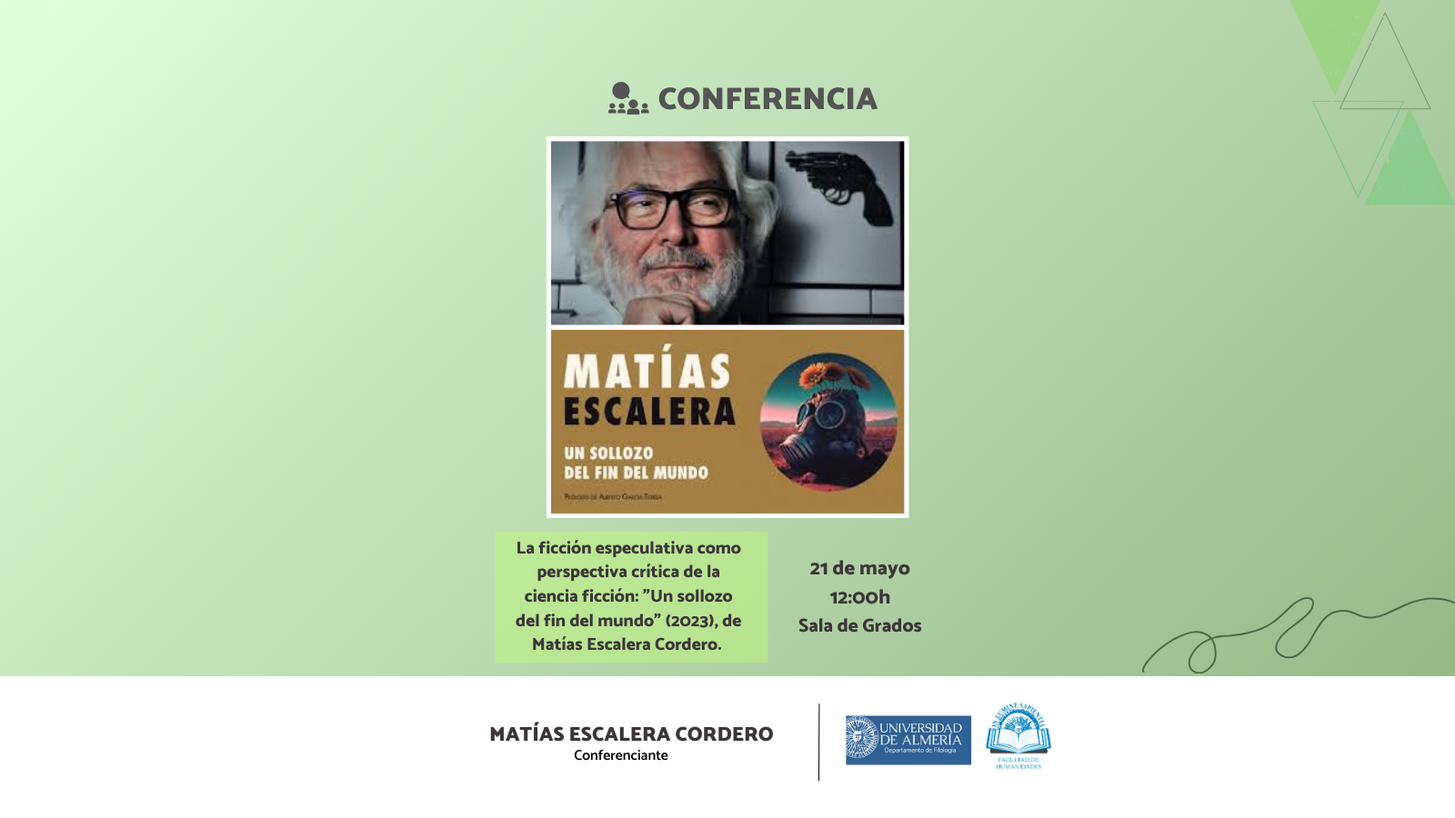 La Facultad de Humanidades organiza la conferencia ‘‘La ficción especulativa como perspectiva crítica de la ciencia ficción: Un sollozo del fin del mundo (2023)’’ de Matías Escalera Cordero, autor de la obra.
La actividad tendrá lugar el próximo 21 de mayo a las 12:00h en la Sala de Grados de la Facultad de Humanidades.