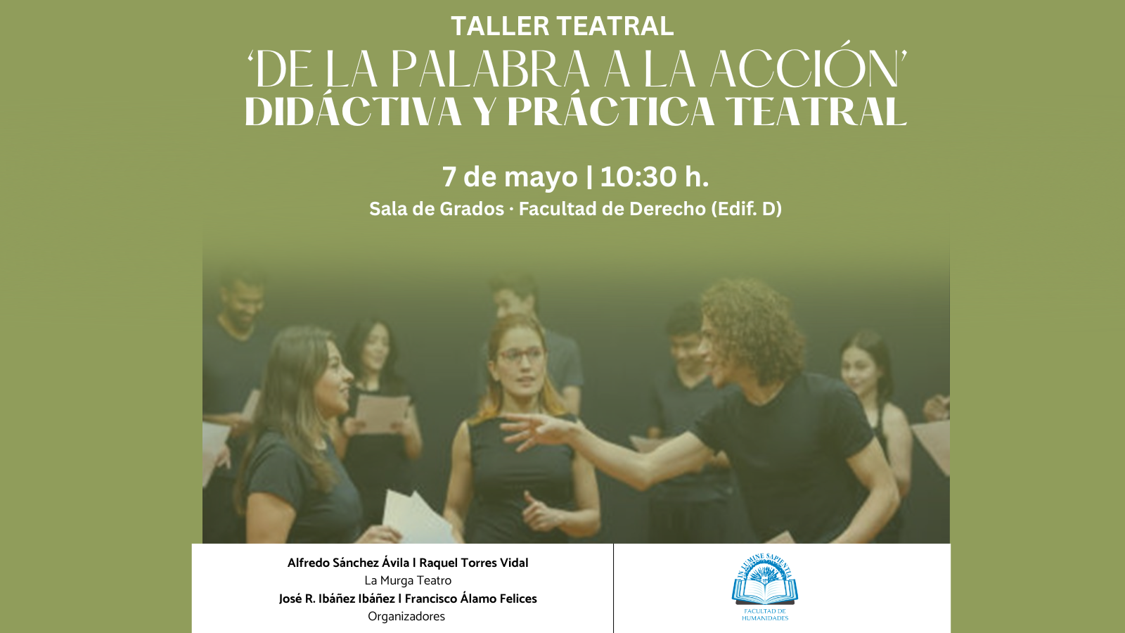 La Facultad de Humanidades organiza el taller teatral: "De la palabra a la acción" didáctica y práctica teatral el próximo jueves 7 de mayo a las 10:00 en la Sala de Grados de la Facultad de Derecho.