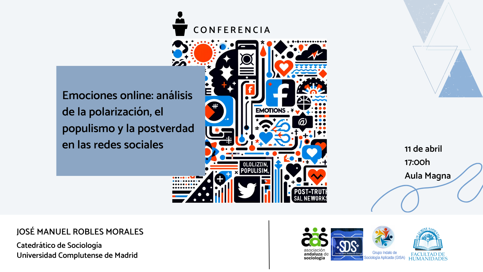 La Facultad de Humanidades y Juan Sebastián Fernández Prados organizan la conferencia: «Emociones online: análisis de la polarización, el populismo y la postverdad en las redes sociales».
