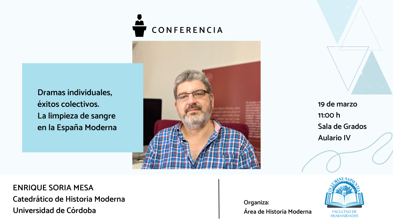 La Facultad de Humanidades y el Área de Historia Moderna organizan la conferencia: «Dramas individuales, éxitos colectivos. La limpieza de sangre en la España Moderna».