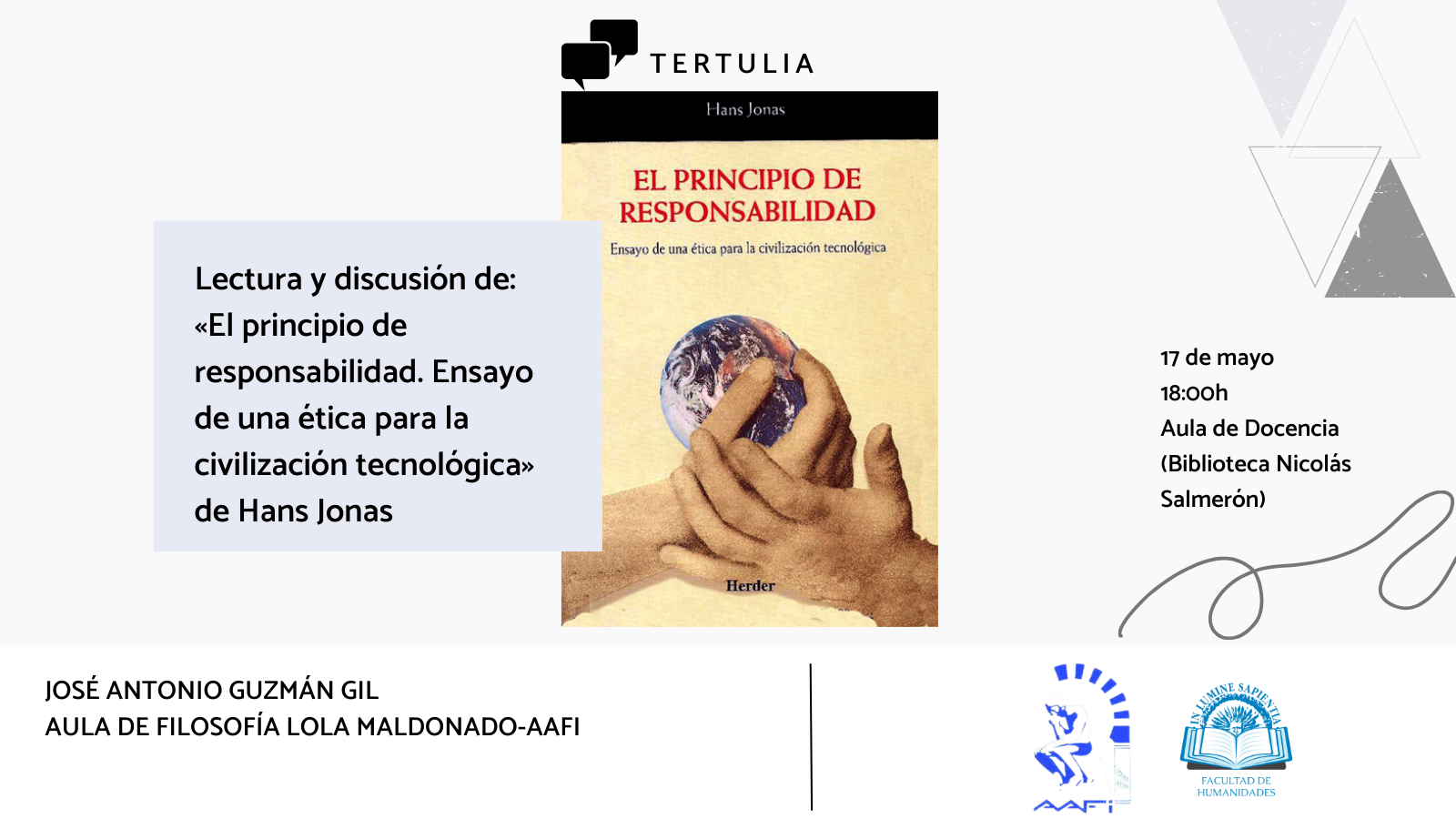 La Facultad de Humanidades y el Aula de Filosofía Lola Maldonado-AAFI organizan la tertulia filosófica sobre: «El principio de responsabilidad. Ensayo de una ética para la civilización tecnológica» de Hans Jonas.