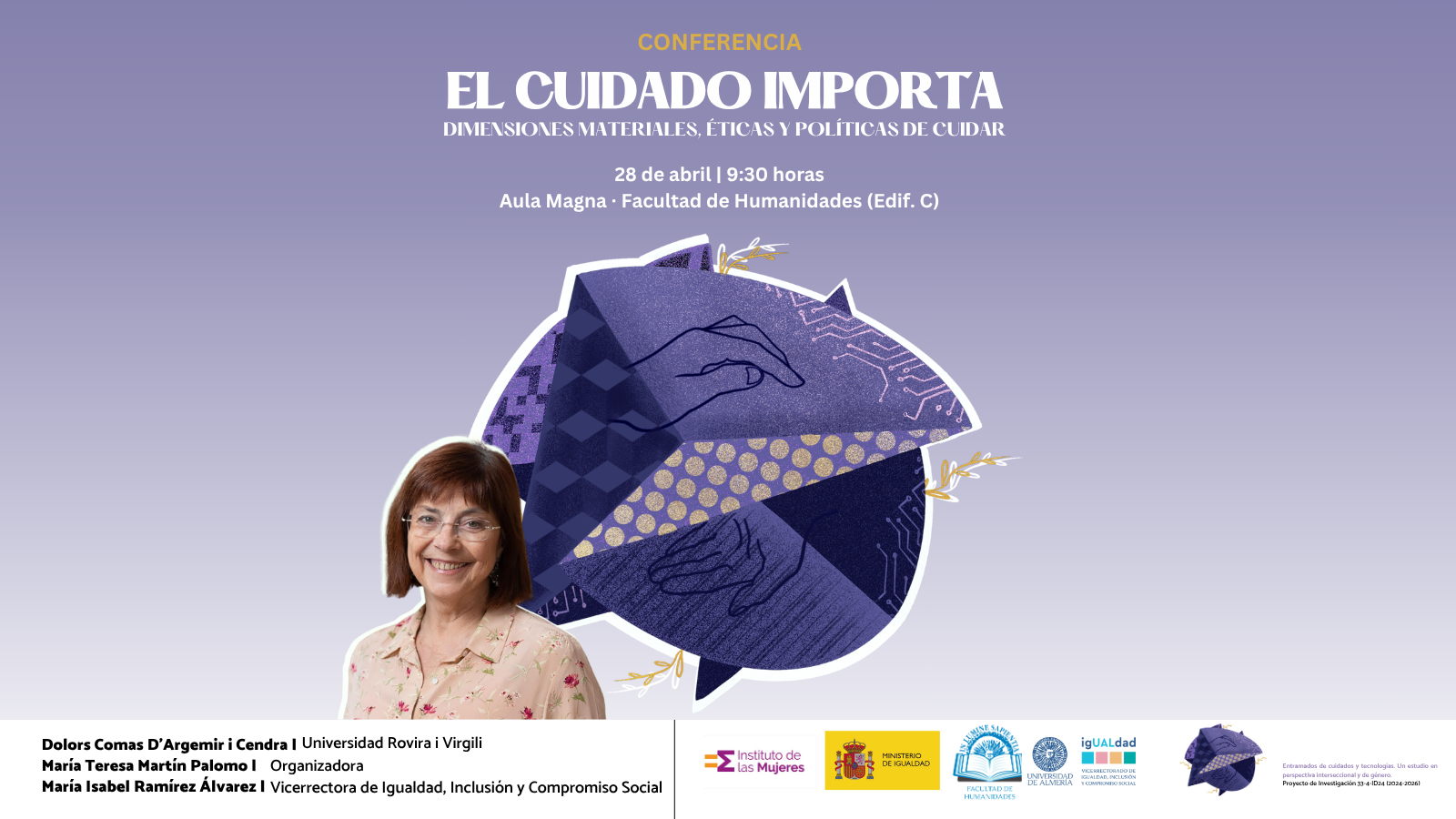 La Facultad de Humanidades organiza la conferencia "El cuidado importa. Dimensiones materiales, éticas y políticas del cuidar" el pasado martes 28 de abril a las 9:30 h en el Aula Magna de la Facultad de Humanidades (Edif. C ).